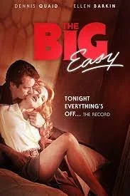 Poster of 'The Big Easy' featuring a couple embracing, with the names Dennis Quaid and Ellen Barkin, and the tagline 'Tonight everything's off... the record.'