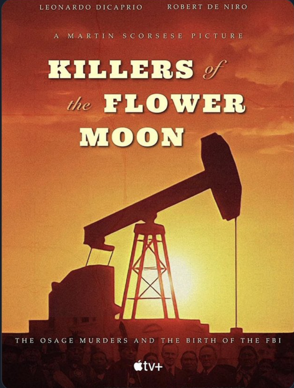 Movie poster for "Killers of the Flower Moon" featuring an oil derrick silhouette and a sunset background. The poster highlights Martin Scorsese, Leonardo DiCaprio, and Robert De Niro, with text about the Osage murders and the FBI's beginnings.