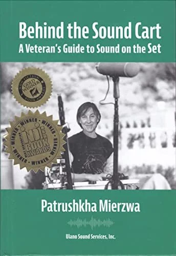 Cover of the book titled 'Behind the Sound Cart: A Veteran's Guide to Sound on the Set' by Patrushkha Mierzwa, published by Ulano Sound Services, Inc., featuring a woman behind a sound cart with sound equipment and a microphone, in black and white.