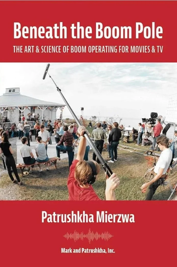 Cover of a book titled 'Beneath the Boom Pole: The Art & Science of Boom Operating for Movies & TV' by Patrushkha Mierzwa.