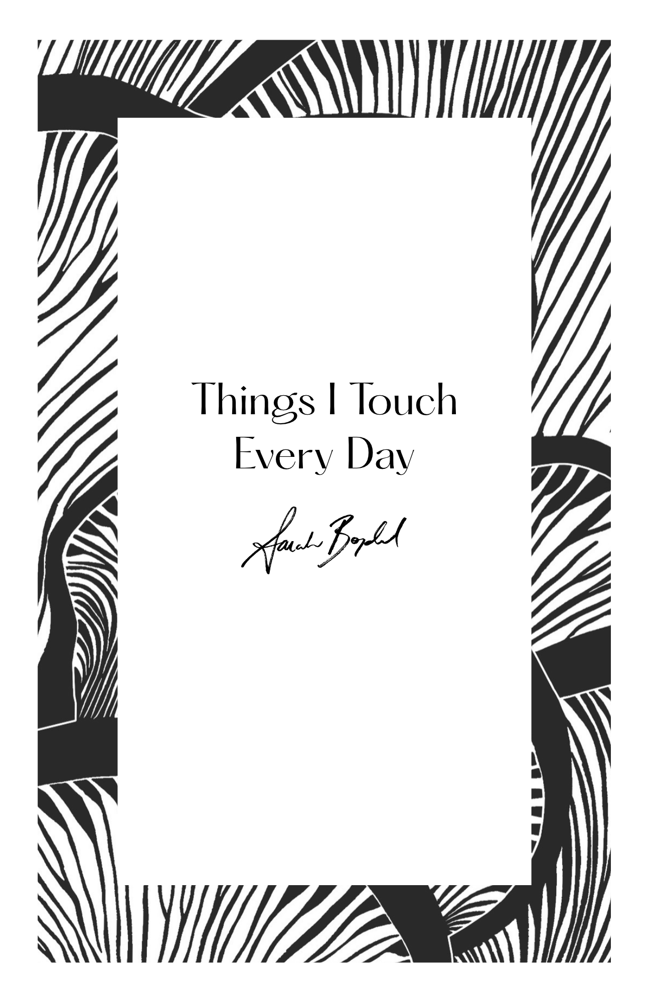 Things I Touch Every Day by Sarah Bogdal