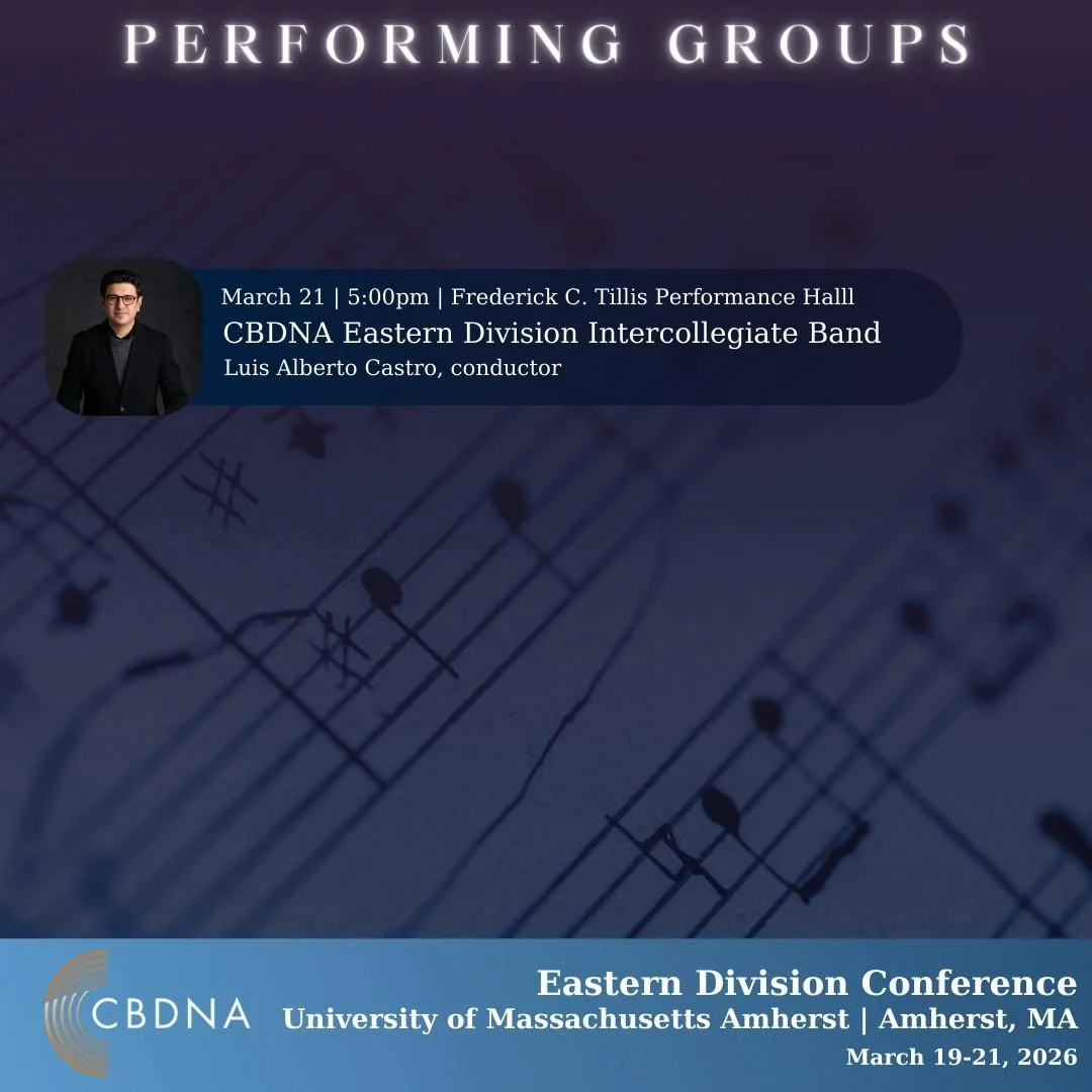 Luis Castro, Director, Conductor, East Conference CBDNA, University of Massachusetts, Amherst