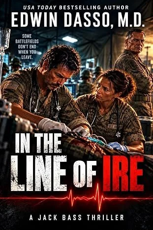 Book cover for In The Line of Ire, the first book of the Jack Bass thriller series by Edwin Dasso, M.D.