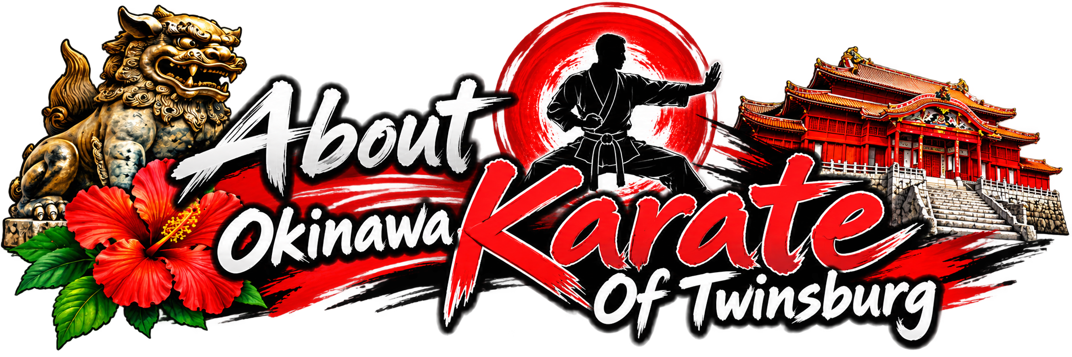 A graphic featuring a traditional Okinawan shisa lion statue, red hibiscus flowers, a martial artist in a fighting stance, a red sun background, and a red and gold Okinawan castle, with the text 'About Okinawa Karate of Twinsburg' in stylized fonts.