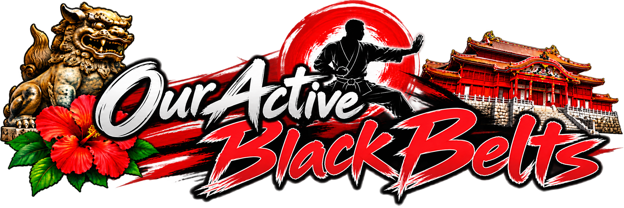 Graphic design with the words 'Outactive Black Belts' in large, stylized font, a martial artist in a pose against a red background, a traditional Asian temple, a lion statue, and red hibiscus flowers with green leaves.