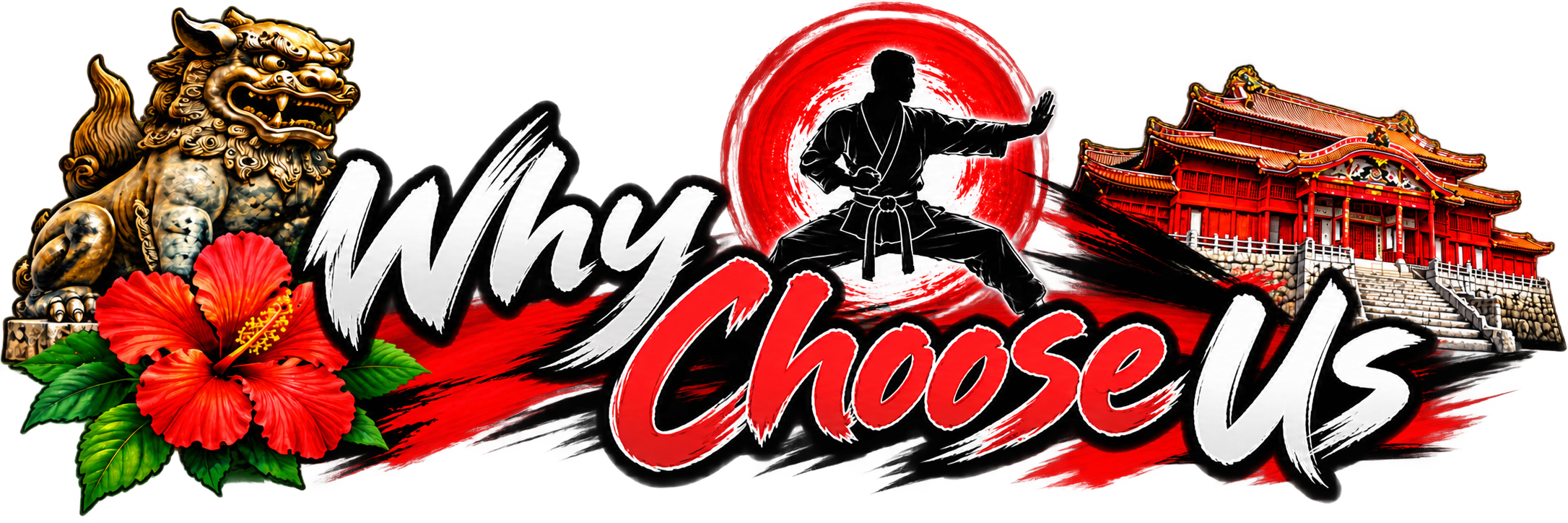 A martial arts-themed graphic with a red and black background, featuring a silhouette of a martial artist in a fighting stance in front of a red sun, a traditional Japanese building, a fierce Chinese guardian lion statue, and vibrant red hibiscus flowers. The text reads "Why Choose Us" in bold, stylized font.