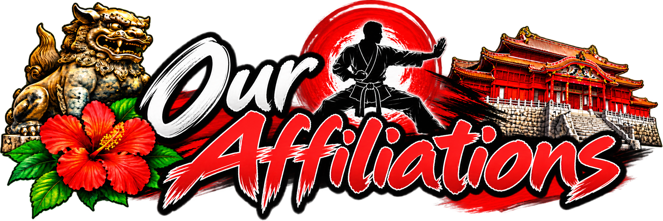 A graphic with a golden lion statue, red hibiscus flowers, a martial artist in a fighting stance silhouette against a red sun, and a traditional red Japanese temple, with the words "Our Affiliations" in bold stylized text.