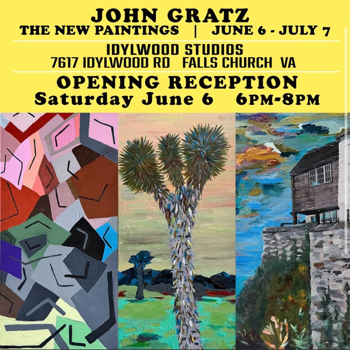 Coming up next! John Gratz will host his solo show, THE NEW PAINTINGS, with Idylwood Studios. The opening is Saturday, June 6 from 6-8 pm. John has been hard at work &mdash; come see his new paintings!