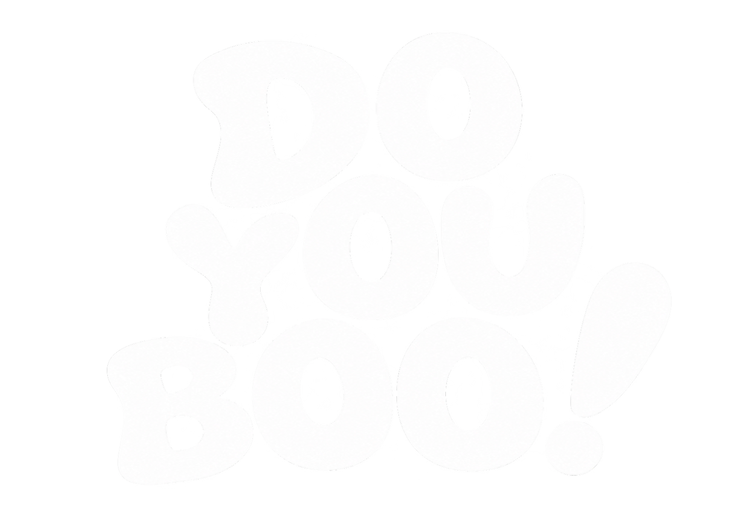 DO YOU BOO