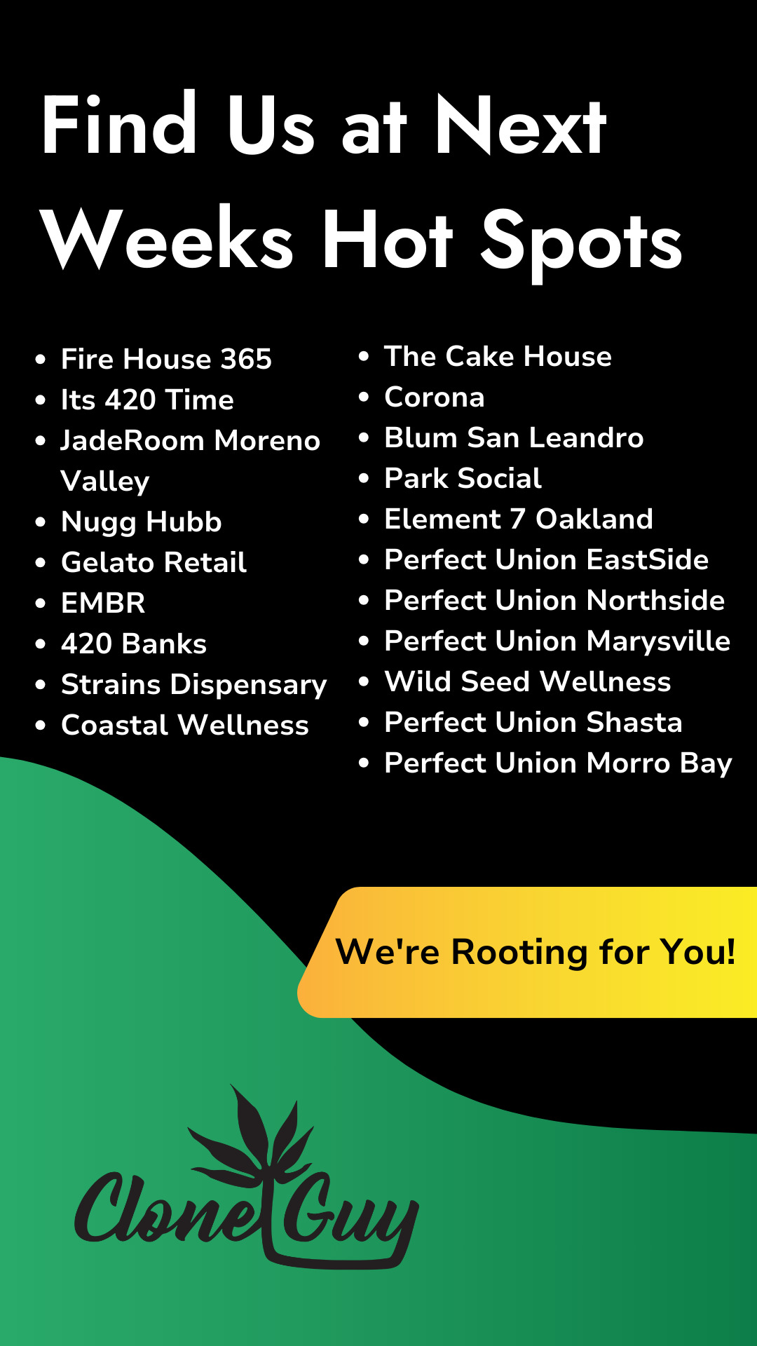 A promotional flyer for Clone Guy listing various frequent cannabis dispensary locations across various neighborhoods, with the slogan 'We're Rooting for You!'