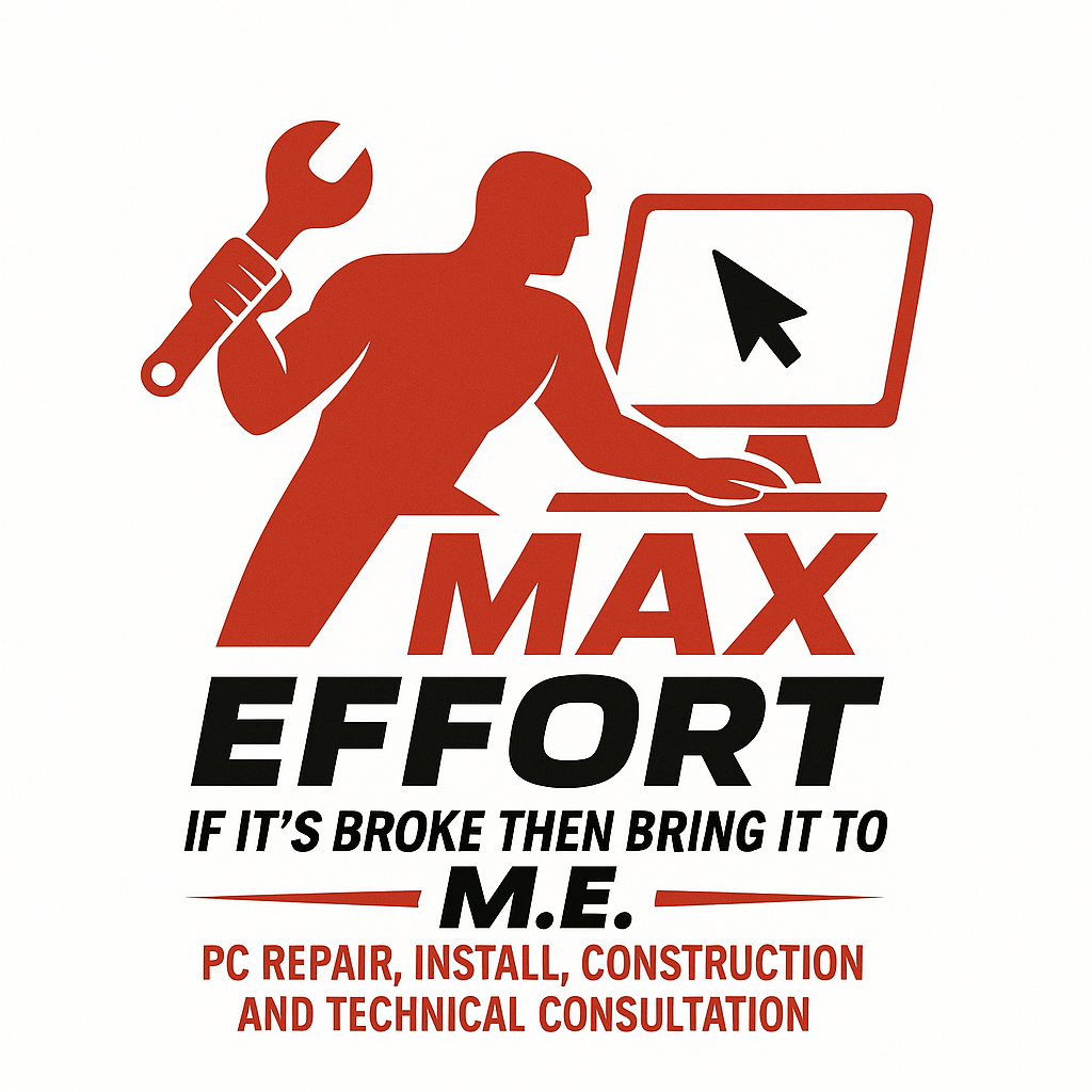 A graphic of a person holding a wrench in one hand and pointing to a computer monitor with a mouse cursor on the screen. The text reads "MAX EFFORT" and "IF IT'S BROKE THEN BRING IT TO M.E." and "PC REPAIR, INSTALL, CONSTRUCTION AND TECHNICAL CONSULTATION."