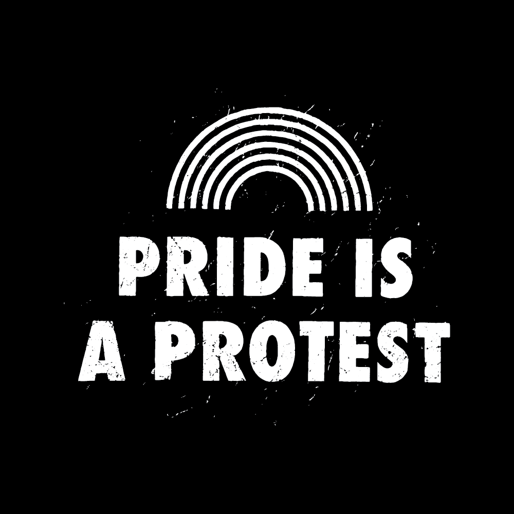Pride Is A Protest