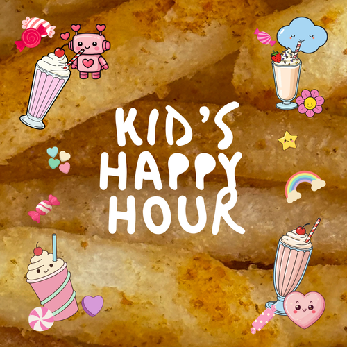 KID’S HAPPY HOUR