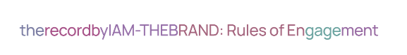 Text displaying the phrase 'the record by I AM-THE BRAND: Rules of Engagement' with varied colors.