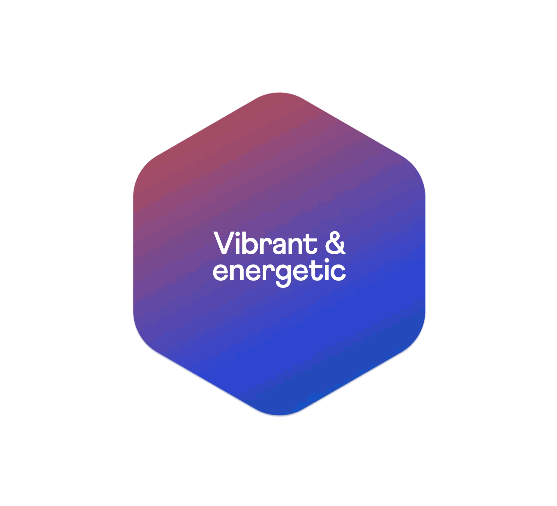 Gradient-colored hexagon with the words "Vibrant & energetic" in white text.