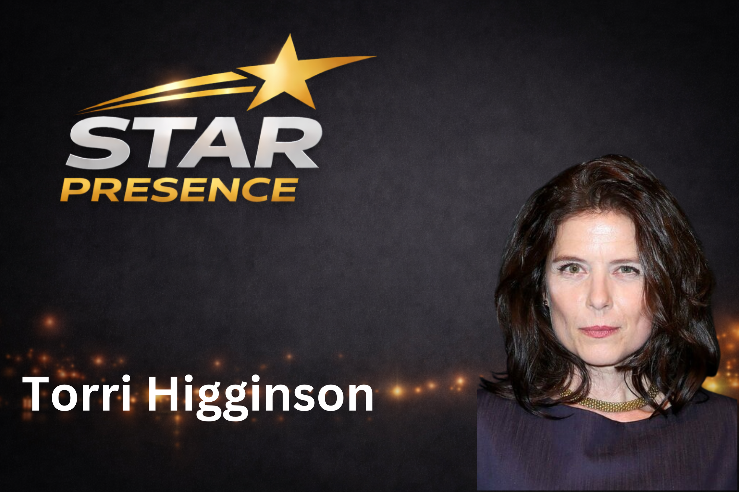 Partial view of a woman with dark hair and light skin, wearing a dark top and gold jewelry, with a black background and the words "Star Presence" and "Torri Higginson" visible.