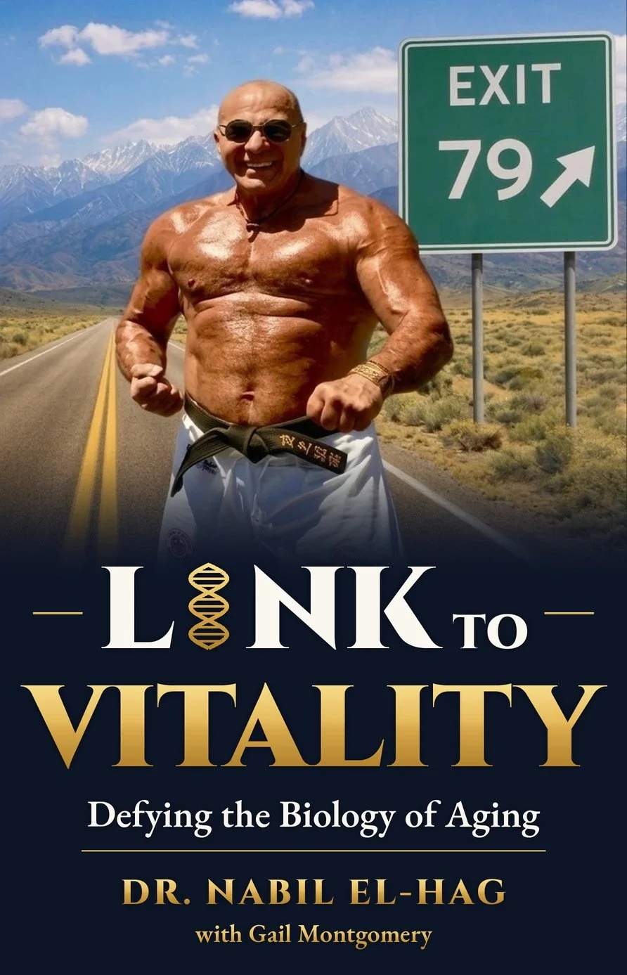 Front cover of Link to Vitality: Defying the Biology of Aging, by Dr. Nabil El-Hag with Gail Montgomery, showing Nabil at age 79 beside an Exit 79 sign