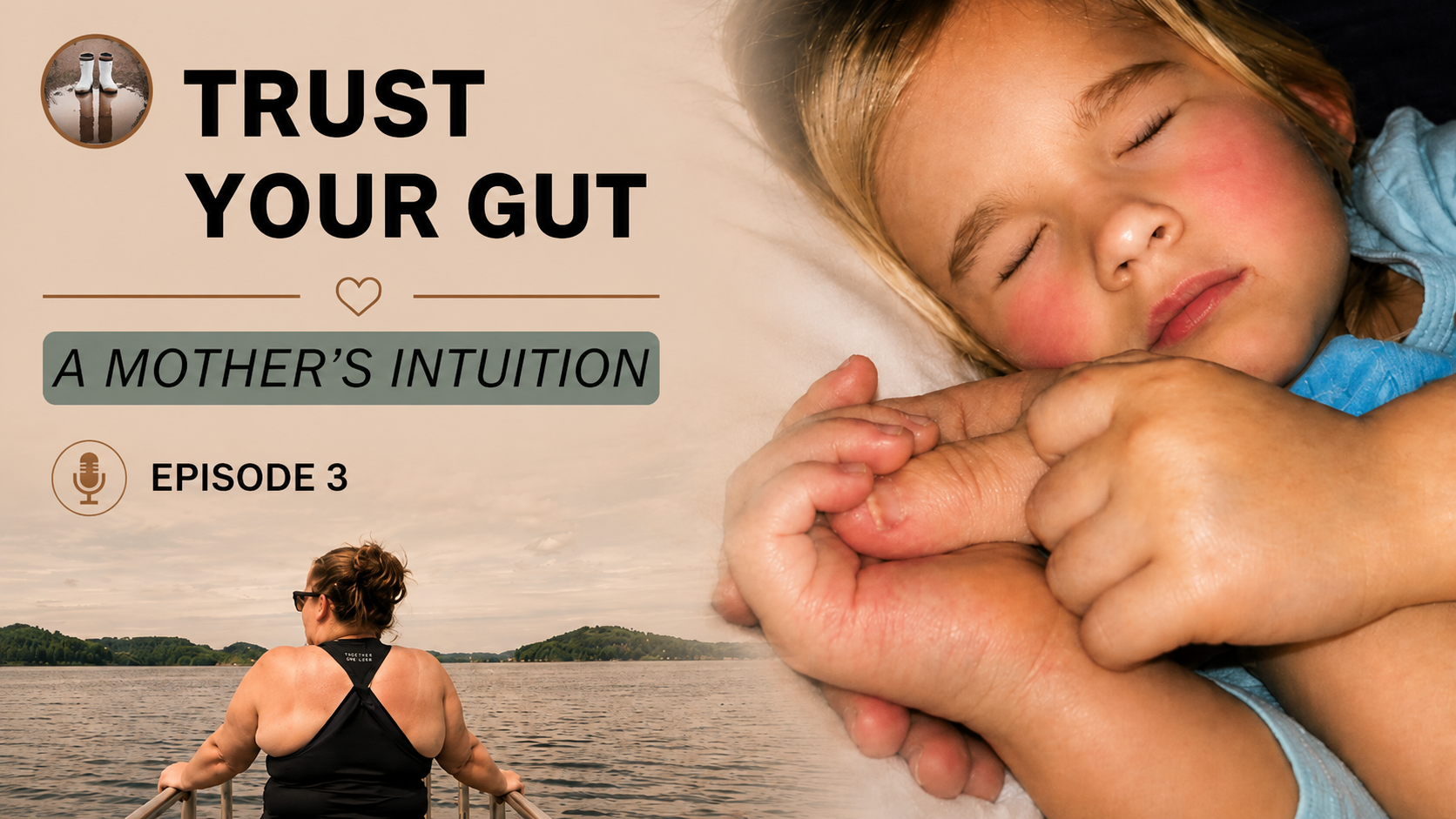 A promotional image for a podcast episode titled 'Trust Your Gut: A Mother’s Intuition, Episode 3.' It features a young girl with closed eyes hugging an adult's hand, and a woman with glasses in a black tank top standing on a boat on a body of water, looking away.