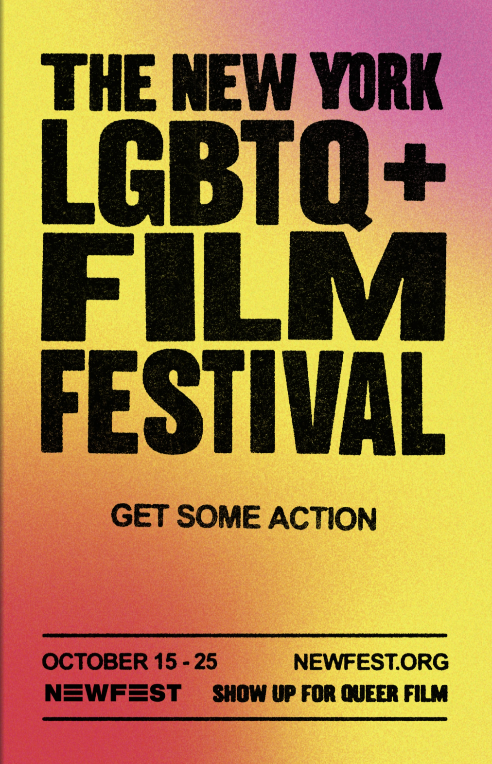 A poster for the New York LGBTQ+ Film Festival with pink, orange, yellow, and purple gradient background. Large bold black text reads, "The New York LGBTQ+ Film Festival. Get Some Action." Additional information includes dates October 15-25, website newfest.org, and a note to show up for queer film.