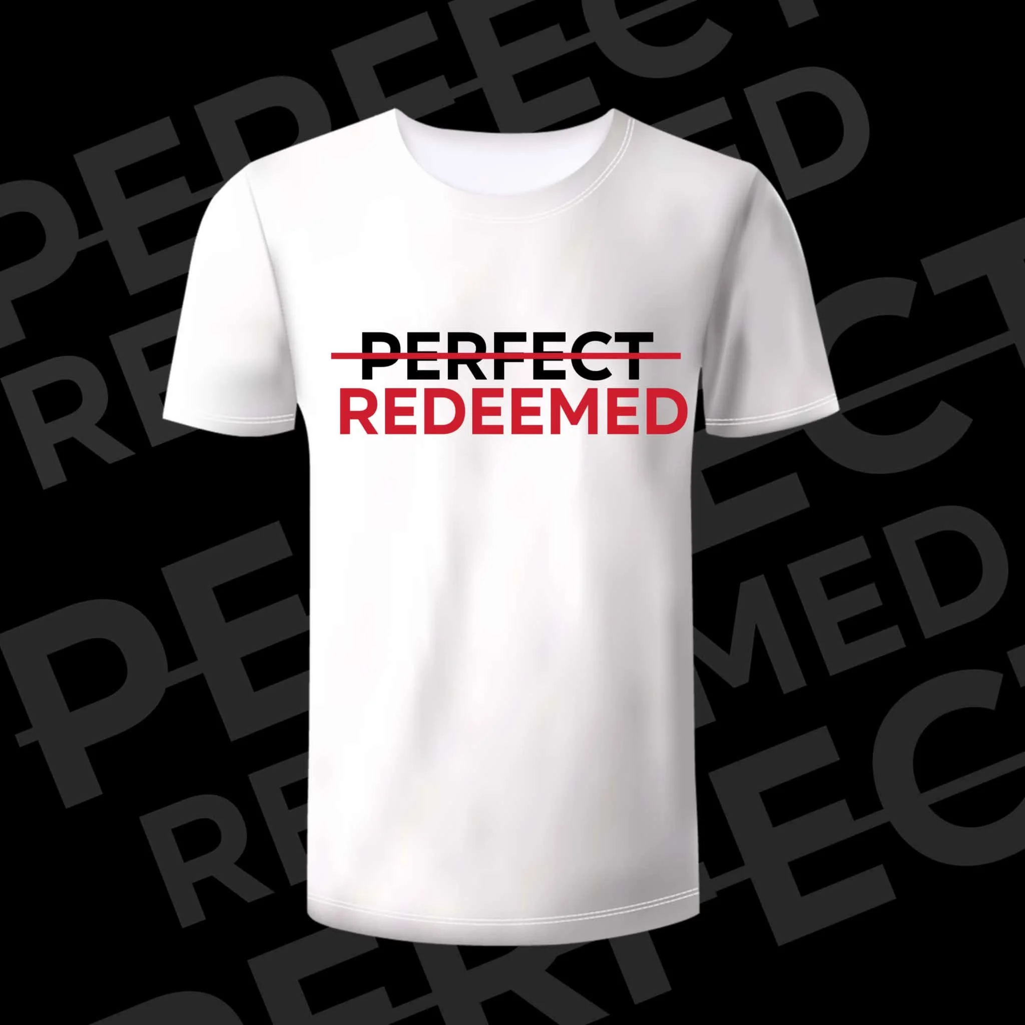 PERFECT... REDEEMED T SHIRT