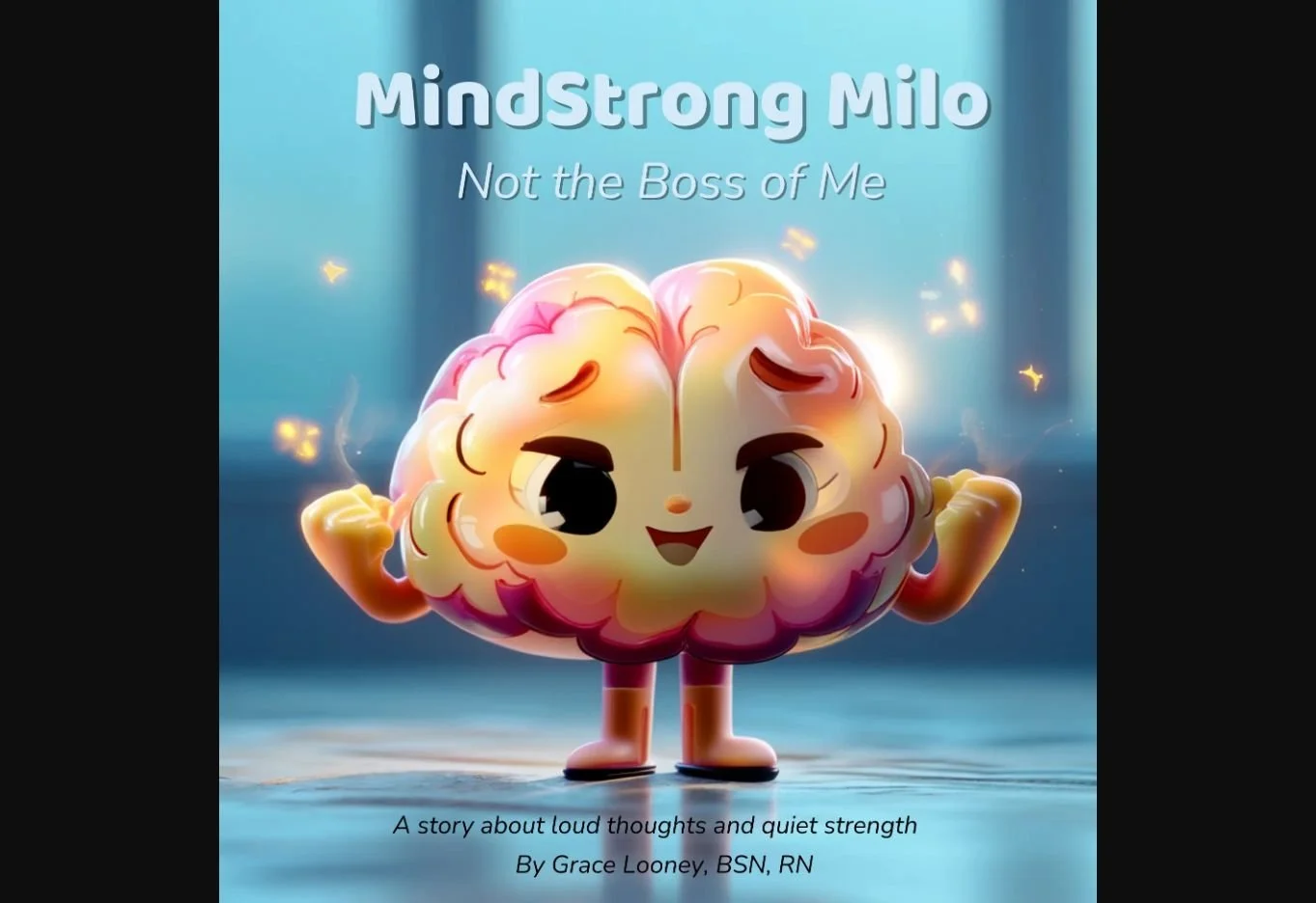 Cover of MindStrong Milo: Not the Boss of Me by Grace Looney, BSN, RN.