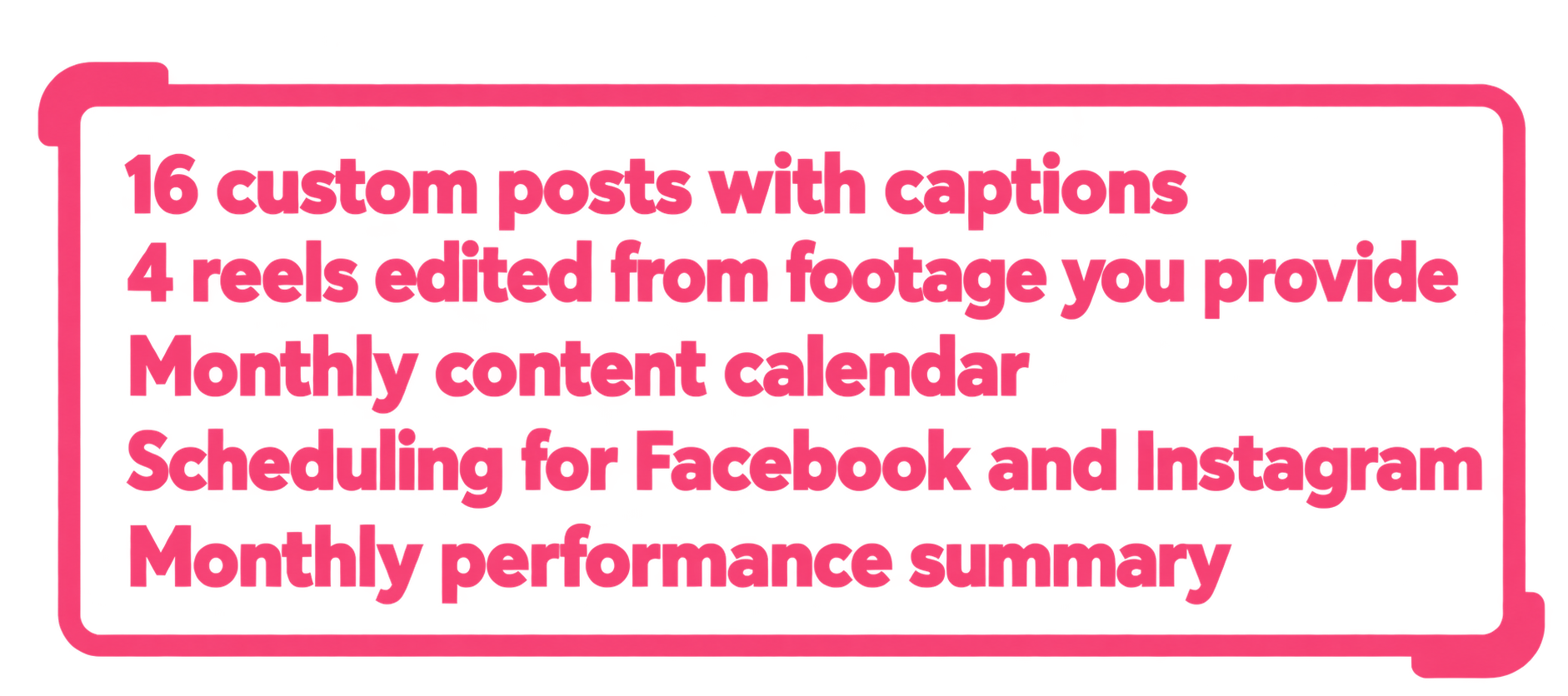 Pink text inside a pink speech bubble provides a list of digital marketing services, including. 16 custom posts with captions, 4 reels cited from the provided photo, monthly content calendar, scheduling for Facebook and Instagram, and a monthly performance summary.