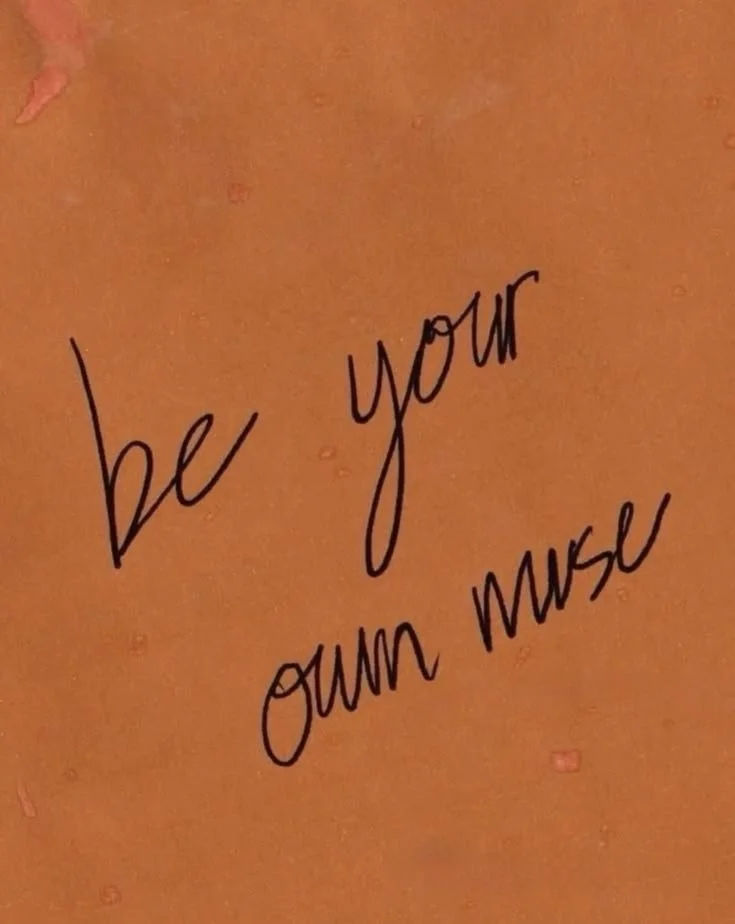 be your own muse.jpg