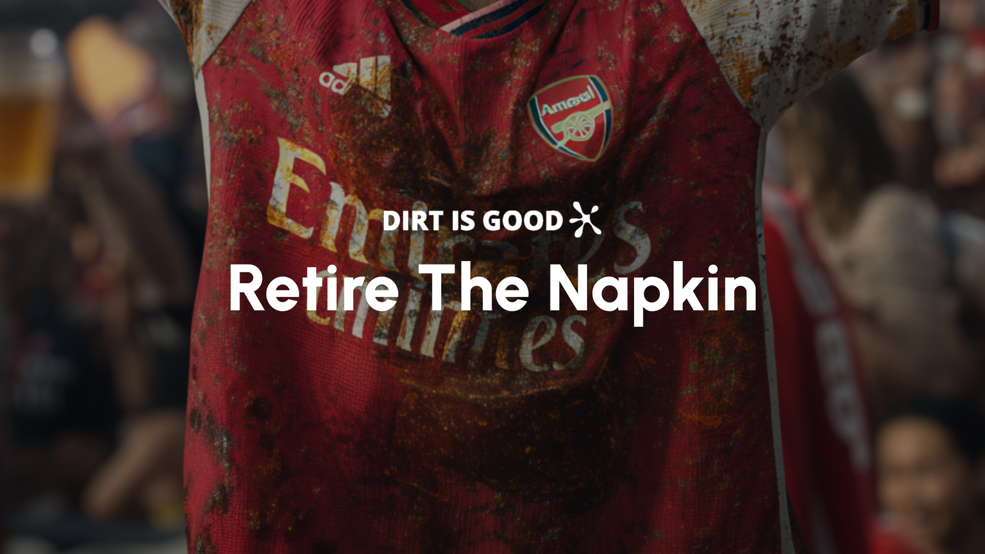 Dirt Is Good: Retire the Napkin