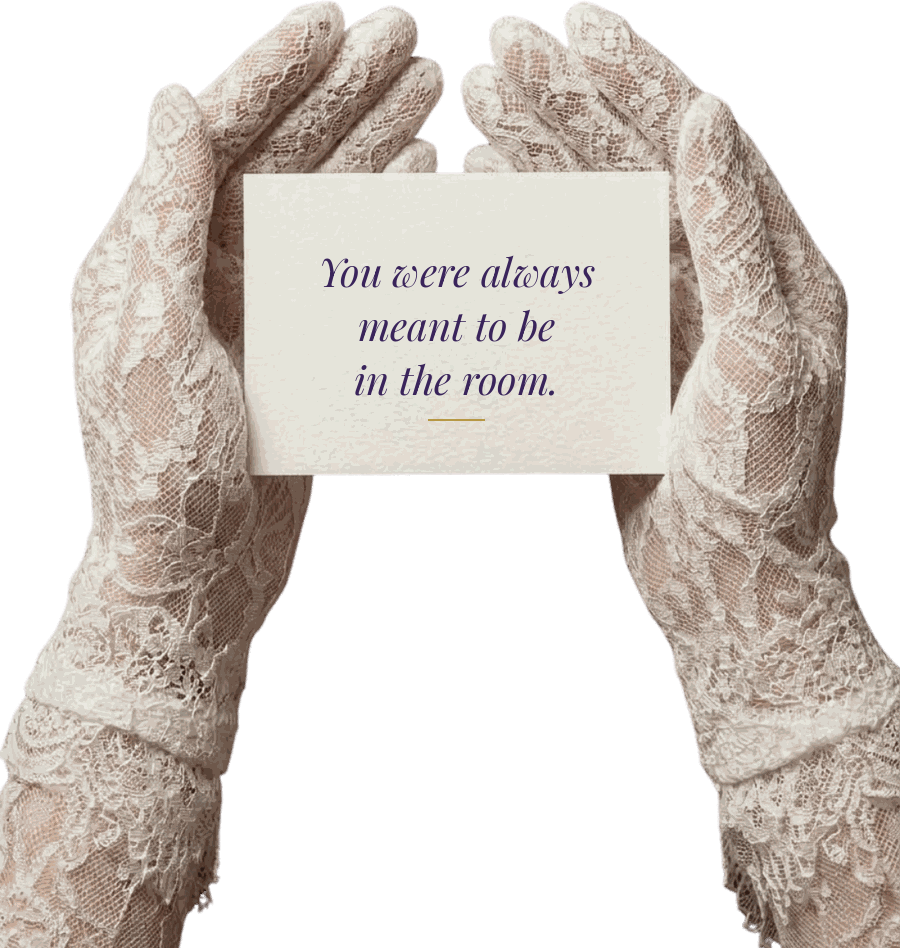 White lace gloved hands holding a card that reads You were always meant to be in the room