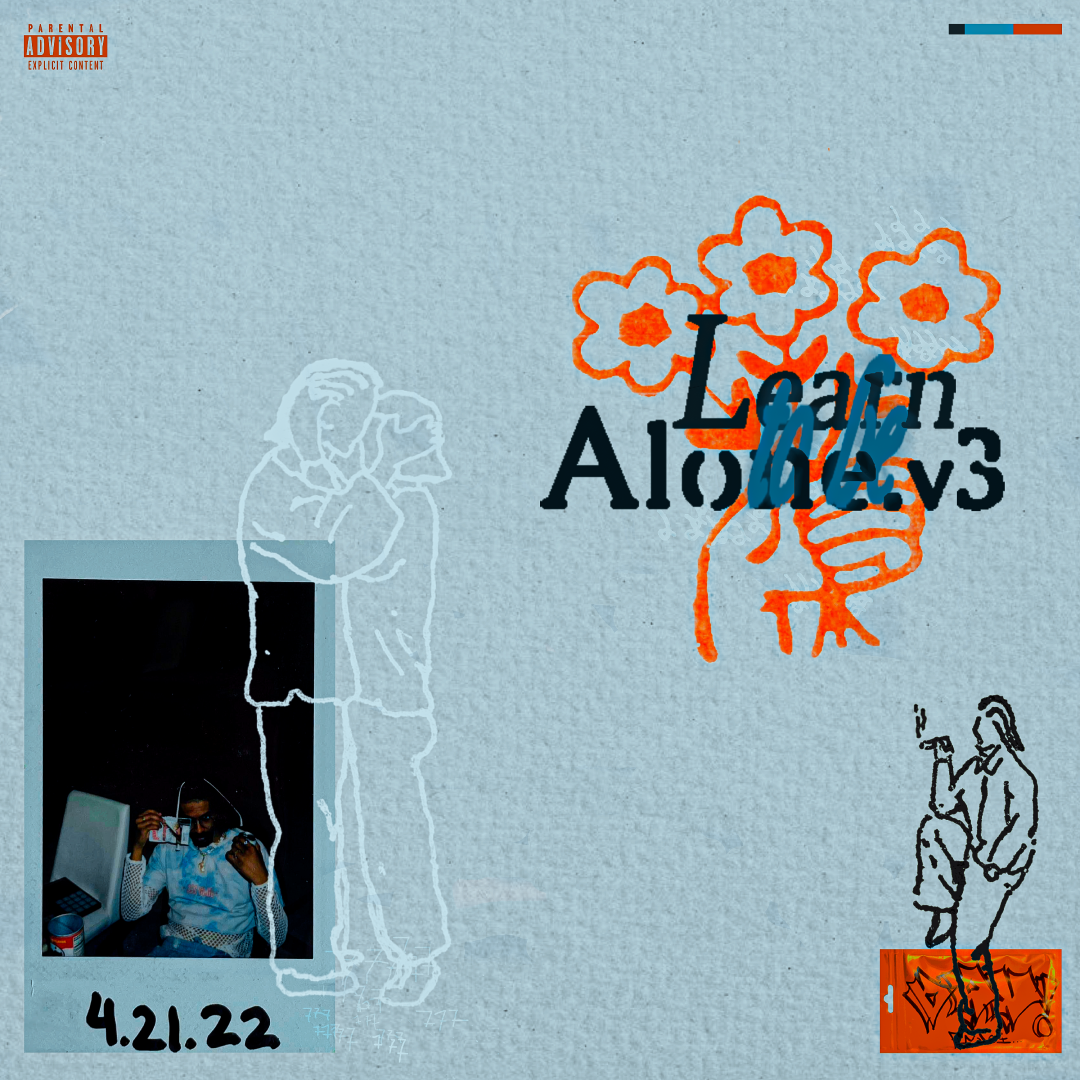 Learn to be Alone by 2onny* cover art. Featuring a collage style, orange flowers, and various text elements including a parental advisory label, date "4.21.22," and the words "Learn to be Alone.v3"