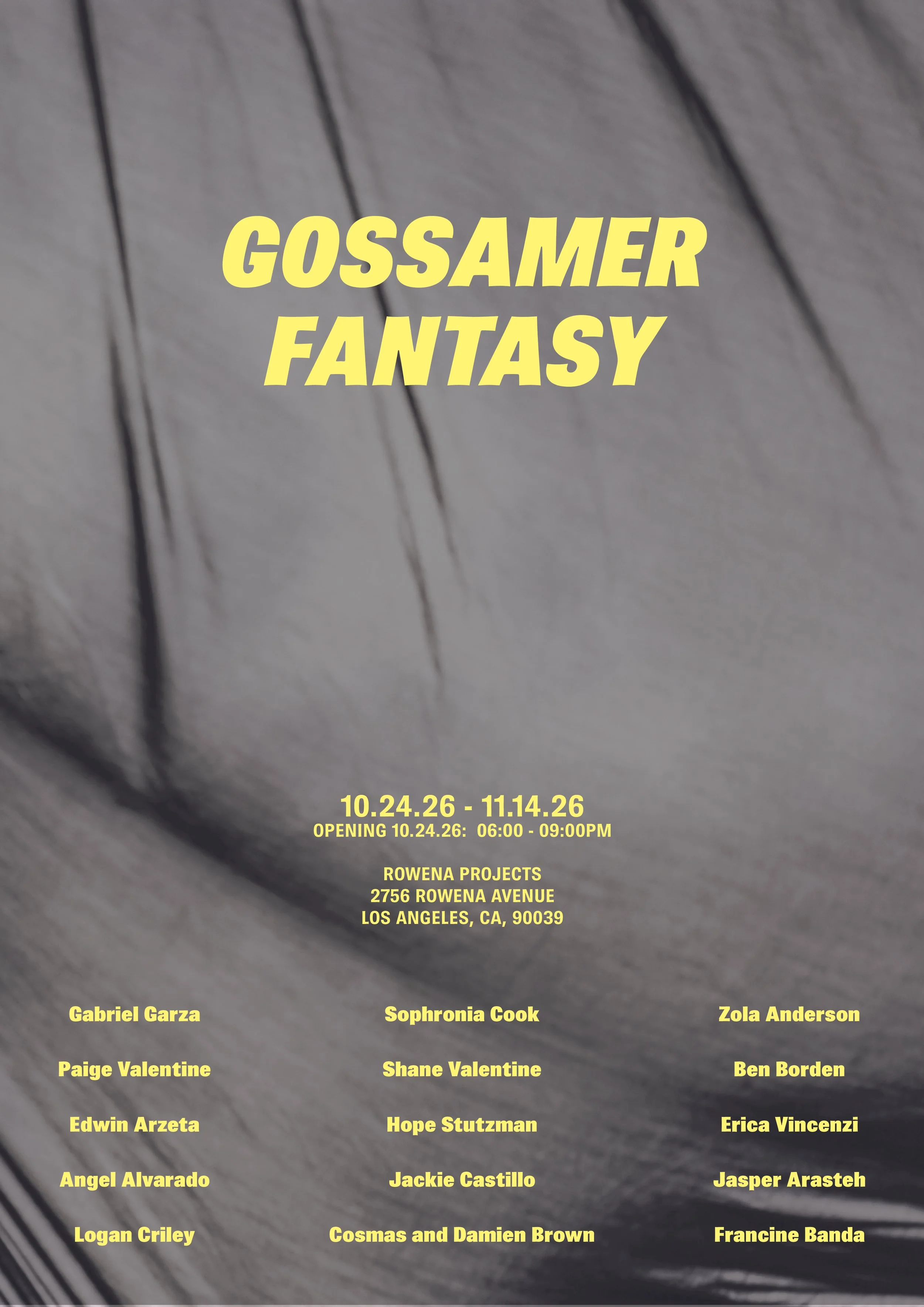 Event poster for Gossamer Fantasy at Rowena Projects, Los Angeles, California. Details include dates October 24 to November 14, 2026, opening on October 24 from 6:00 PM to 9:00 PM. The poster lists names of participating artists in yellow text on a dark background, including Gabriel Garza, Sophronia Cook, Zola Anderson, Paige Valentine, Shane Valentine, Ben Borden, Edwin Arzeta, Hope Stutzman, Erica Vincenzi, Angel Alvarado, Jackie Castillo, Jasper Arasteh, Logan Criley, Cosmas and Damien Brown, and Francine Banda.