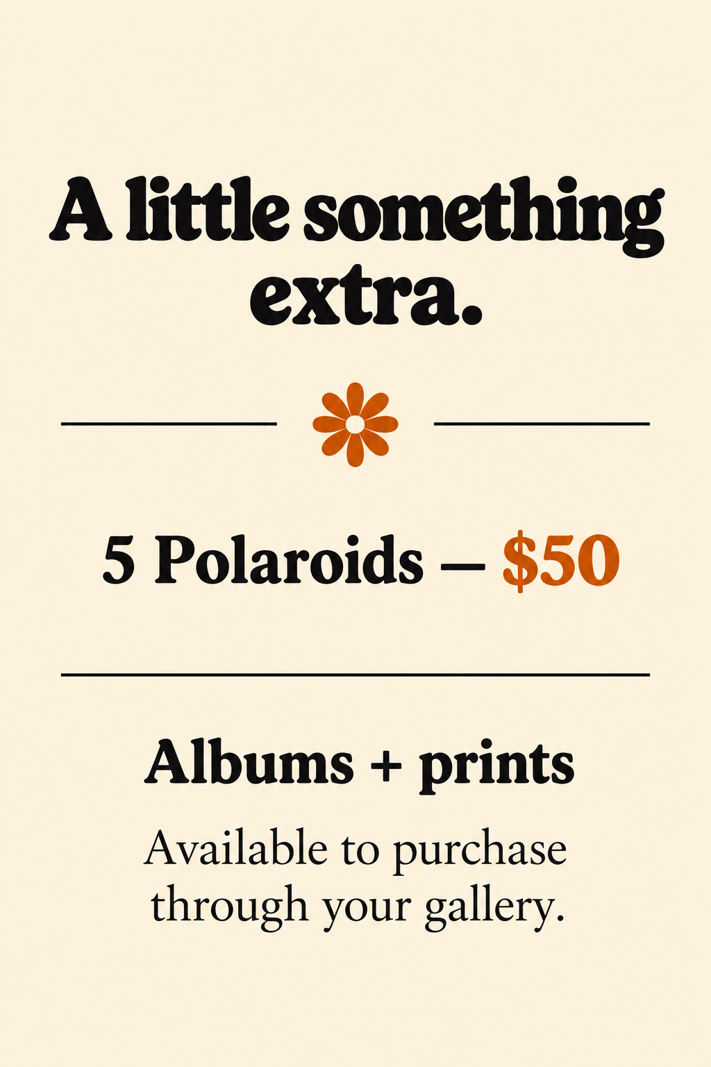 Sign promoting sale: 'A little something extra.' Offers 5 Polaroids for $50, plus albums and prints available through gallery.