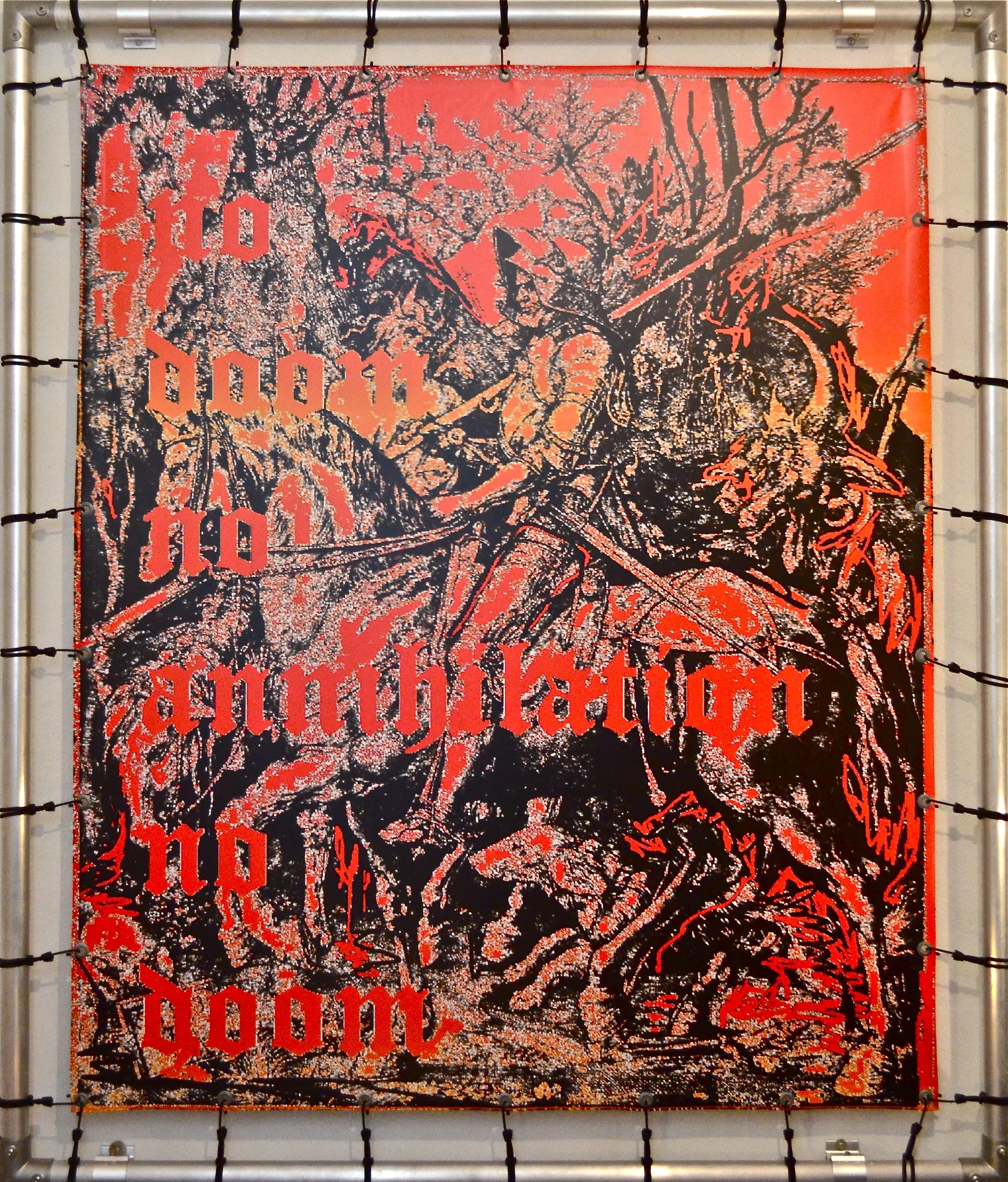 No doom no annihilation - 199cmx167cm,	
 print on PVC in	 - aluminium frame -  2017