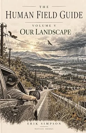 The Human Field Guide, Volume V: Our Landscape by Erik Simpson