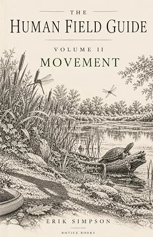 The Human Field Guide, Volume II: Movement by Erik Simpson