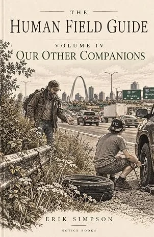 The Human Field Guide, Volume IV: Our Other Companions by Erik Simpson