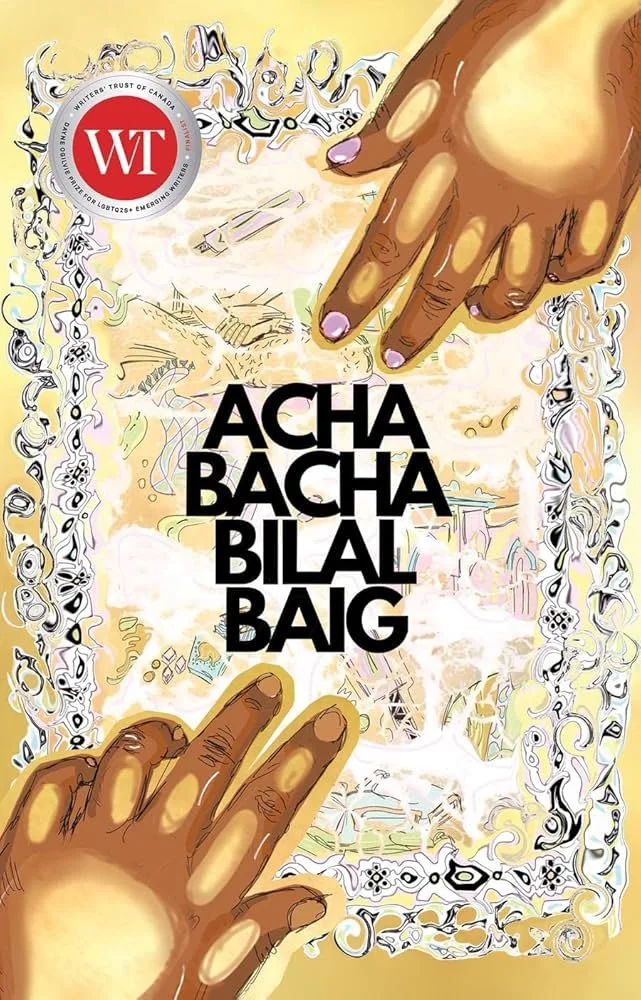 2021 - Cover for Zaiba Baig's Acha Bacha (Playwrights Canada Press)
