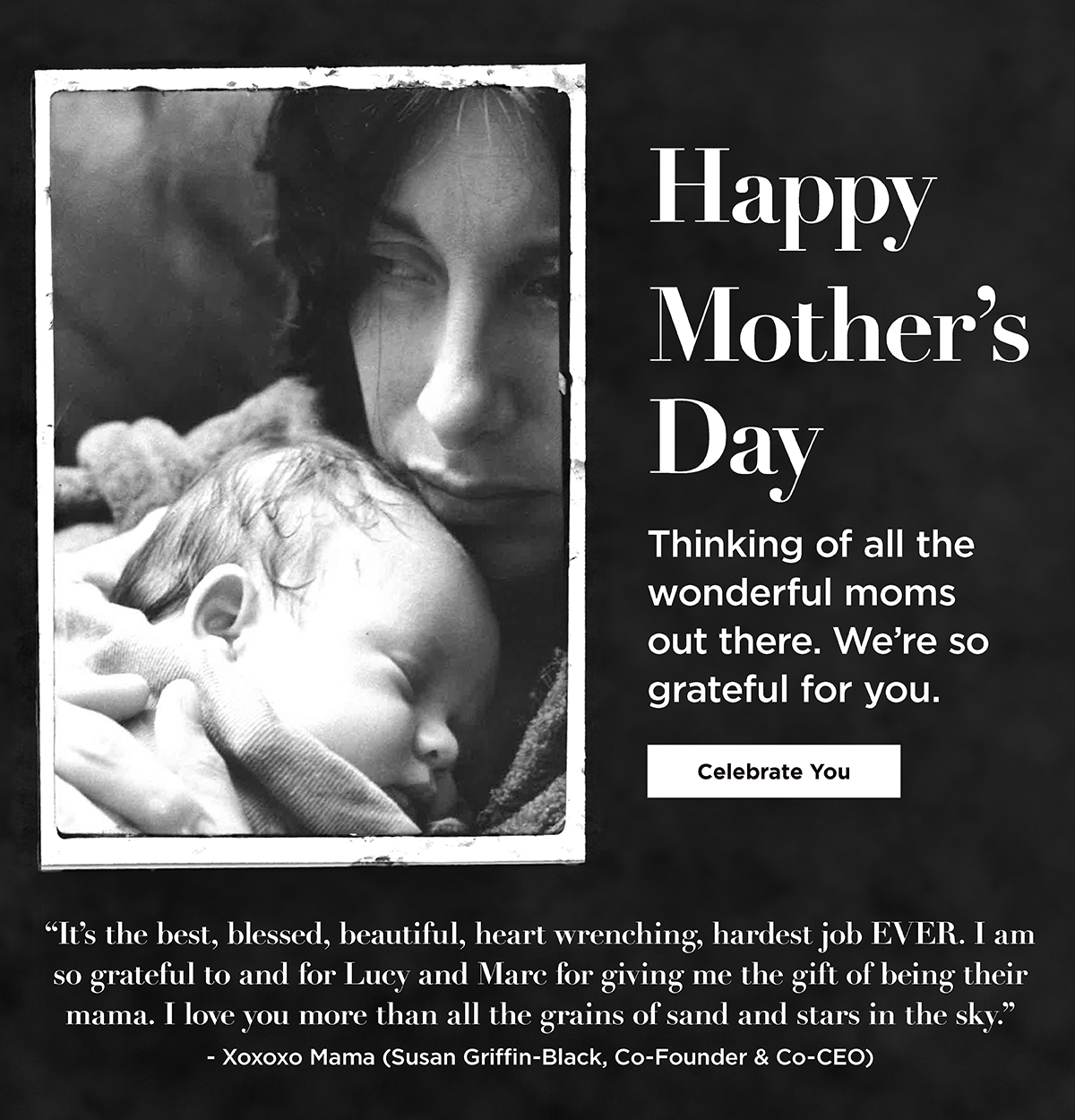 Black and white Mother's Day card featuring a woman holding a sleeping baby, with the message, "Happy Mother’s Day. Thinking of all the wonderful moms out there. We’re so grateful for you." There's a quote at the bottom expressing love and gratitude from Susan Griffin-Black, co-founder and co-CEO.