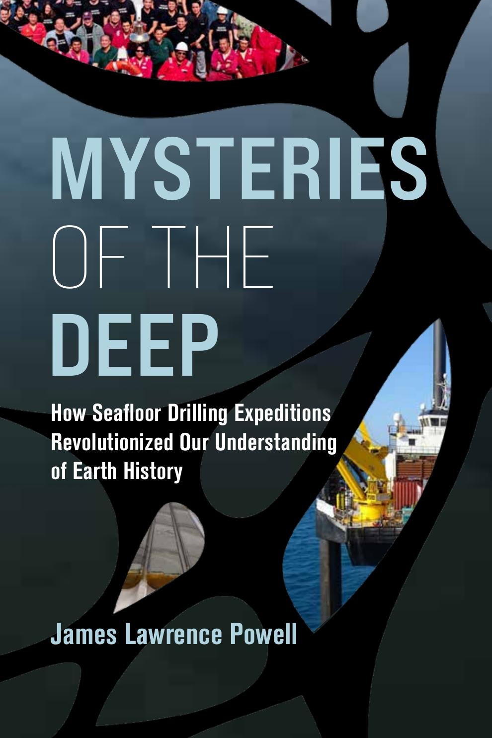 Book cover titled "Mysteries of the Deep: How Seafloor Drilling Expeditions Revolutionized Our Understanding of Earth History" by James Lawrence Powell, featuring images of a group of people on a boat, a drilling ship at sea, and a stylized black illustration resembling coral or oceanic life.