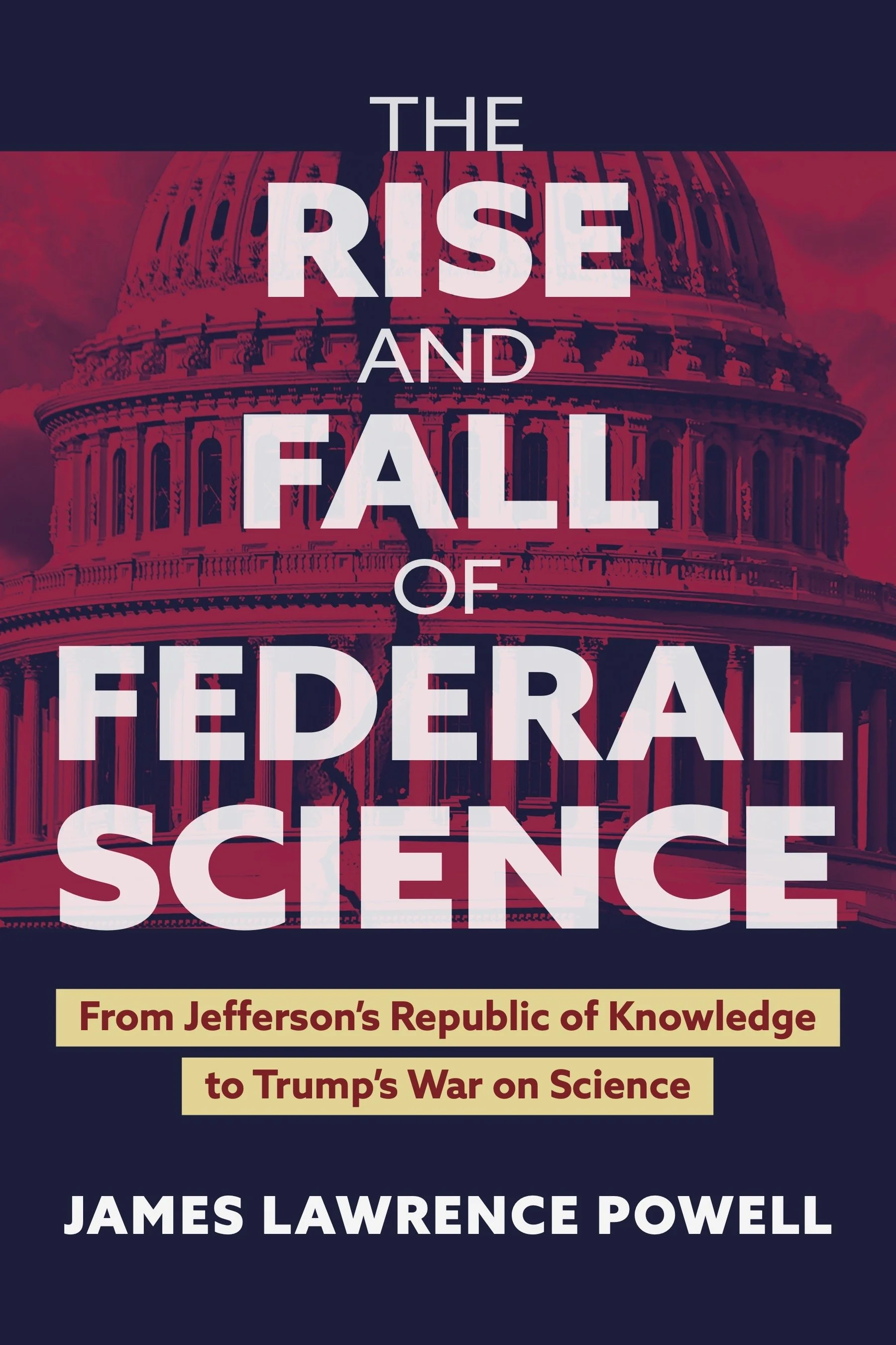 Book cover titled 'The Rise and Fall of Federal Science' by James Lawrence Powell, featuring a stylized image of the U.S. Capitol building with a crack running through it, against a dark background.