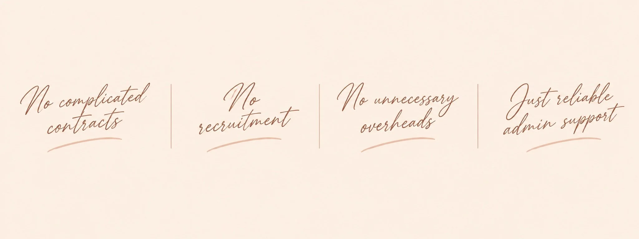 Text on a light beige background listing benefits: 'No complicated contracts,' 'No recruitment,' 'No unnecessary overheads,' and 'Just reliable admin support' in elegant cursive font.