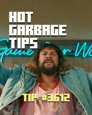 A man with long hair and a beard is making a distressed face, wearing a denim jacket. Behind him is a neon sign that reads 'Game on Water.' Overlaid text says, 'Hot Garbage Tips' and 'Tip #3612.'