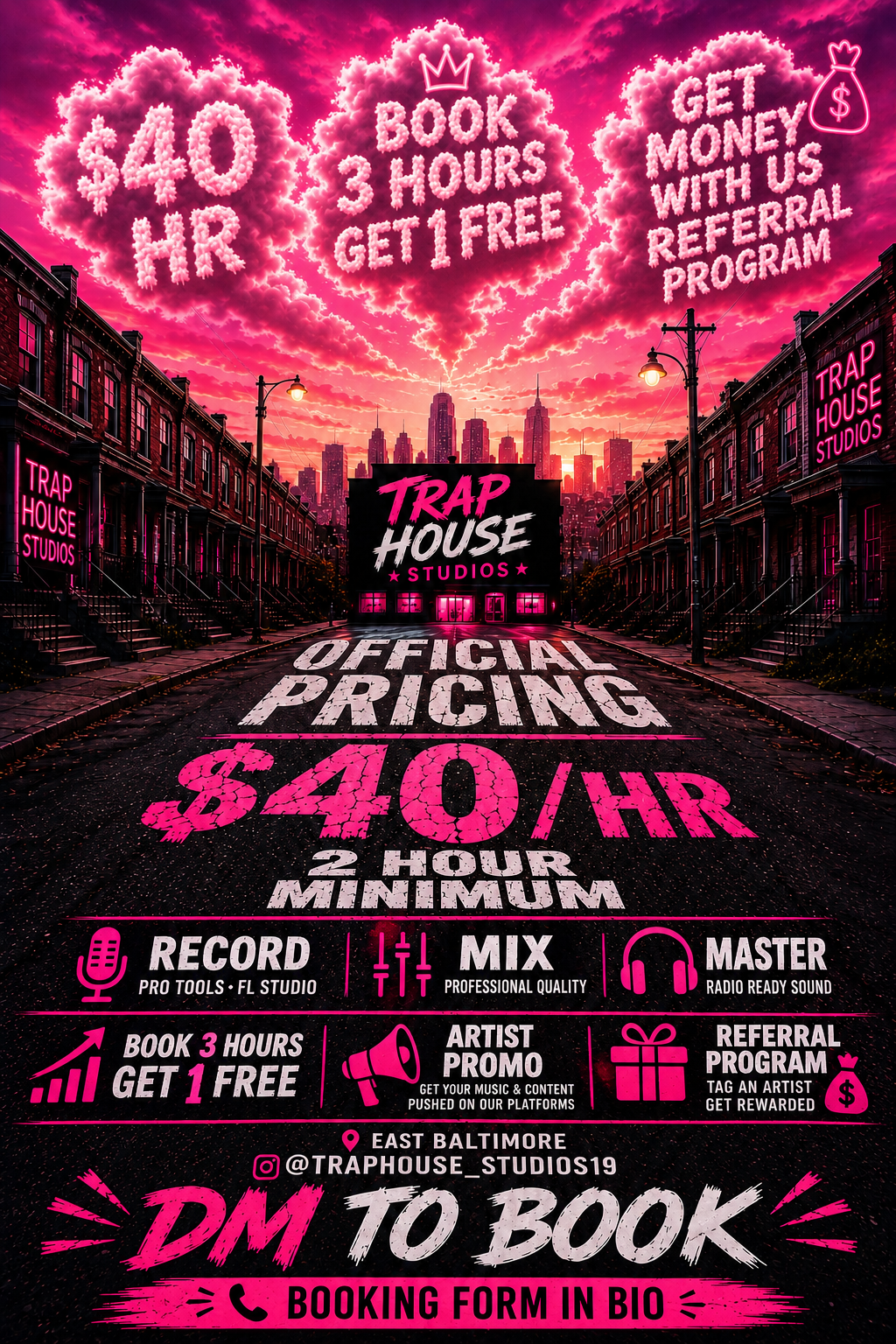 Trap House Studios: $40 per hour, two hour minimum, book three hours get one free, recording, mixing, mastering, artist promotion and referrals