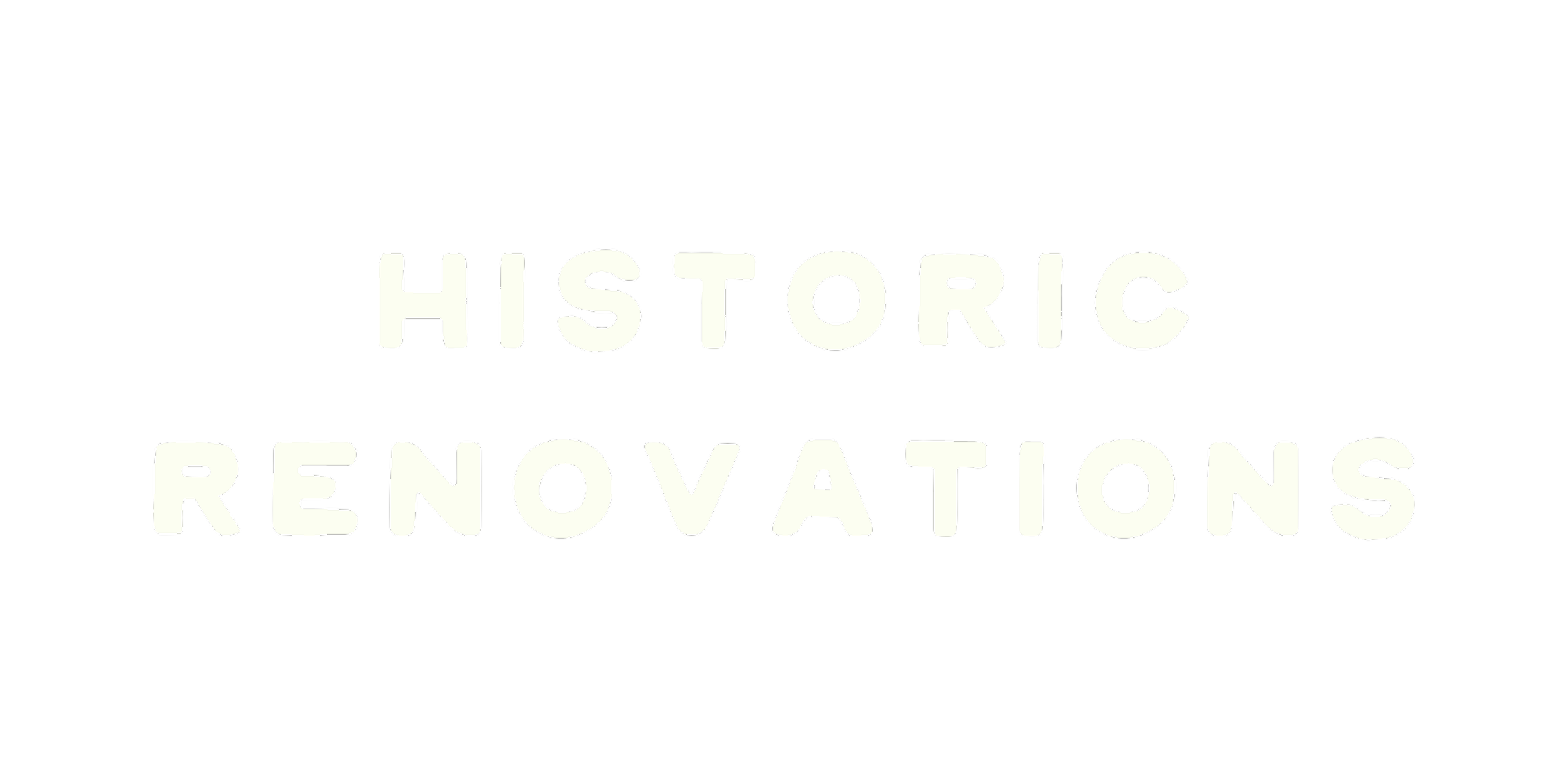 Black background with white text that reads 'HISTORIC RENOVATIONS'.