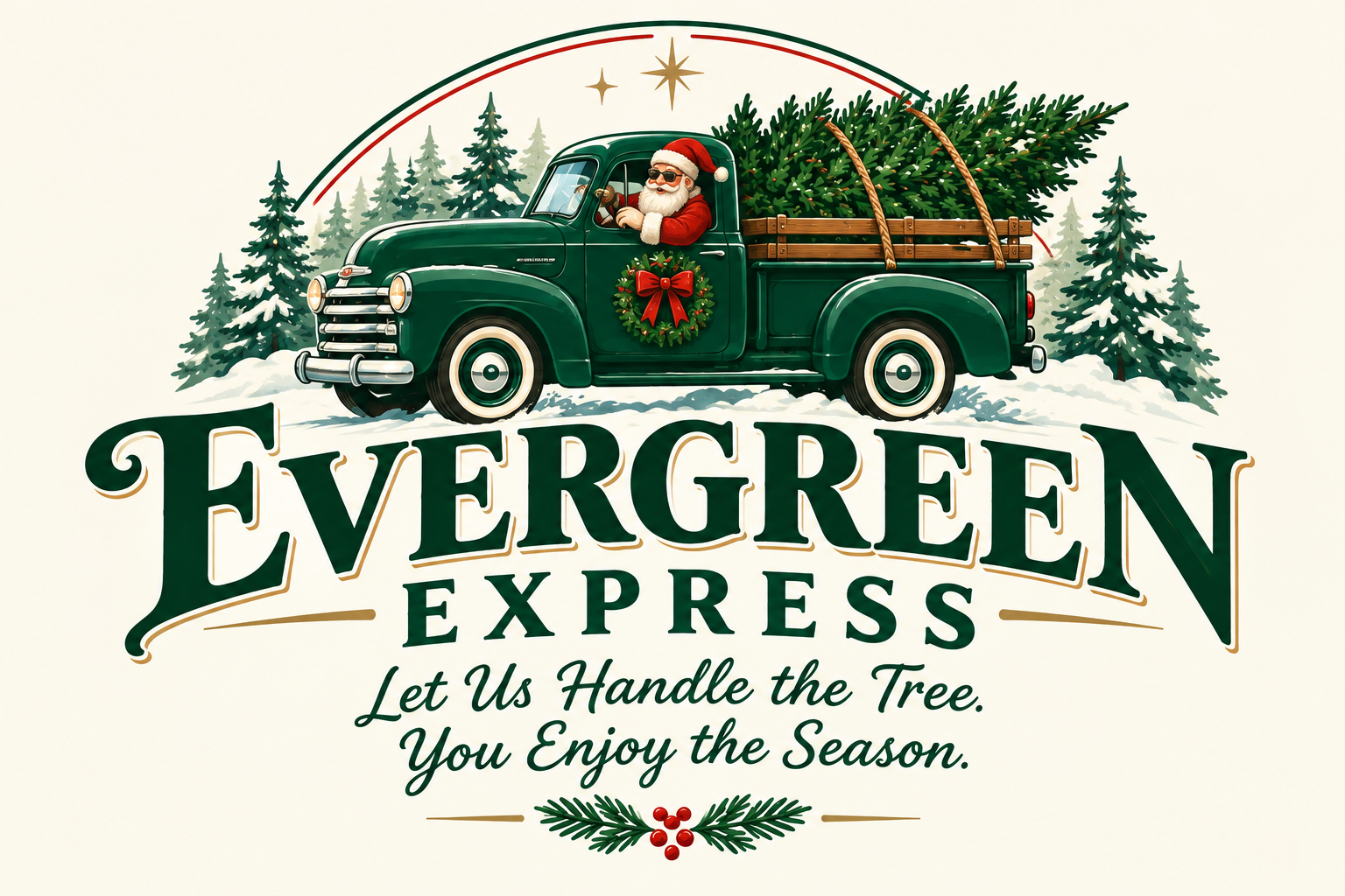 A vintage green truck decorated with a Christmas wreath on the door, carrying a large Christmas tree in the back, driving through a snowy landscape with evergreen trees. The scene includes gold and red stars, and the text 'Evergreen Express' with a slogan 'Let Us Handle the Tree. You Enjoy the Season.'