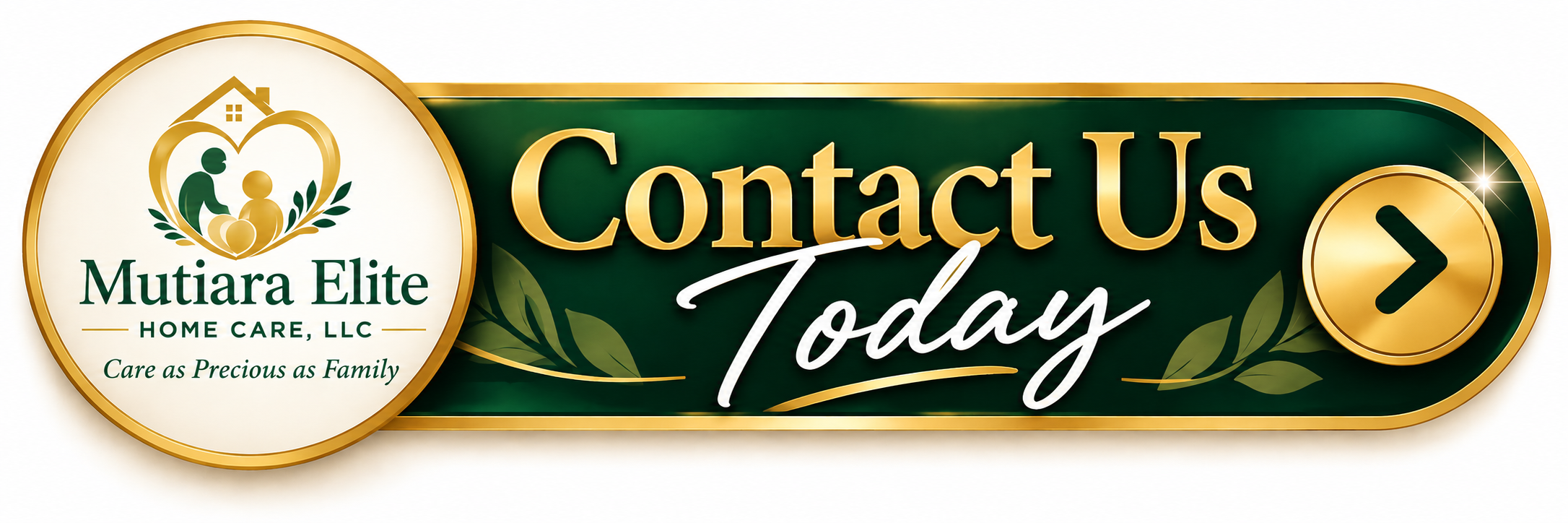 A green and gold button with the text 'Contact Us Today' and the logo of Mutiara Elite Home Care, LLC, featuring a house, two people, and olive branches.
