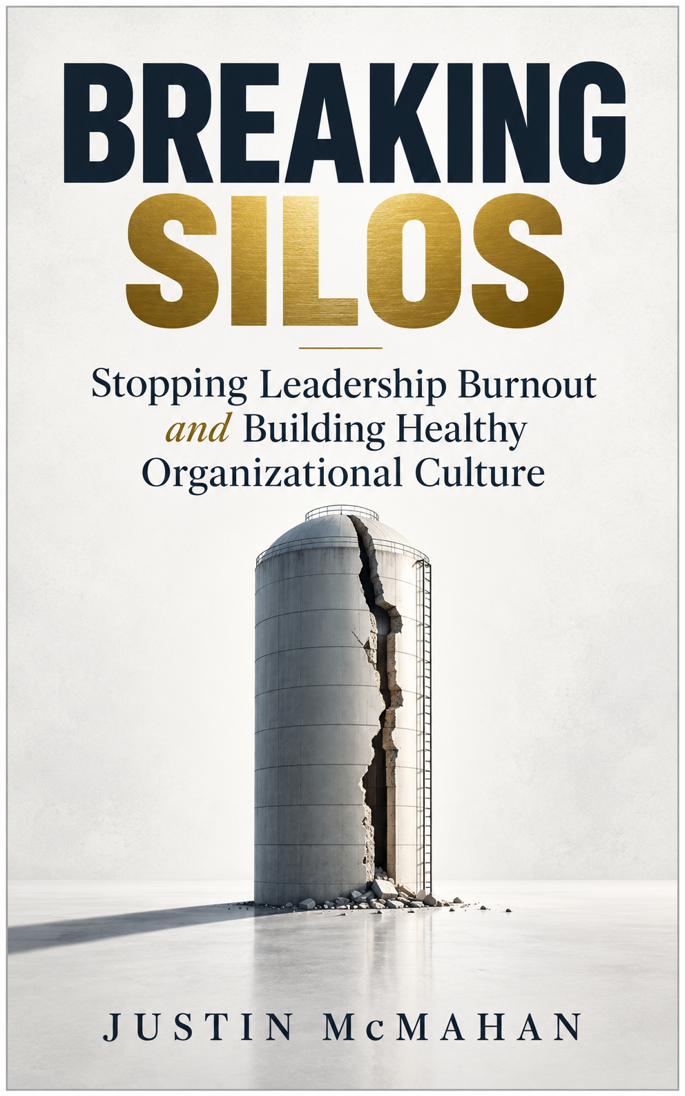 Book cover titled "Breaking Silos" by Justin McMahan, featuring a large silo with a big crack running through it, symbolizing organizational issues.