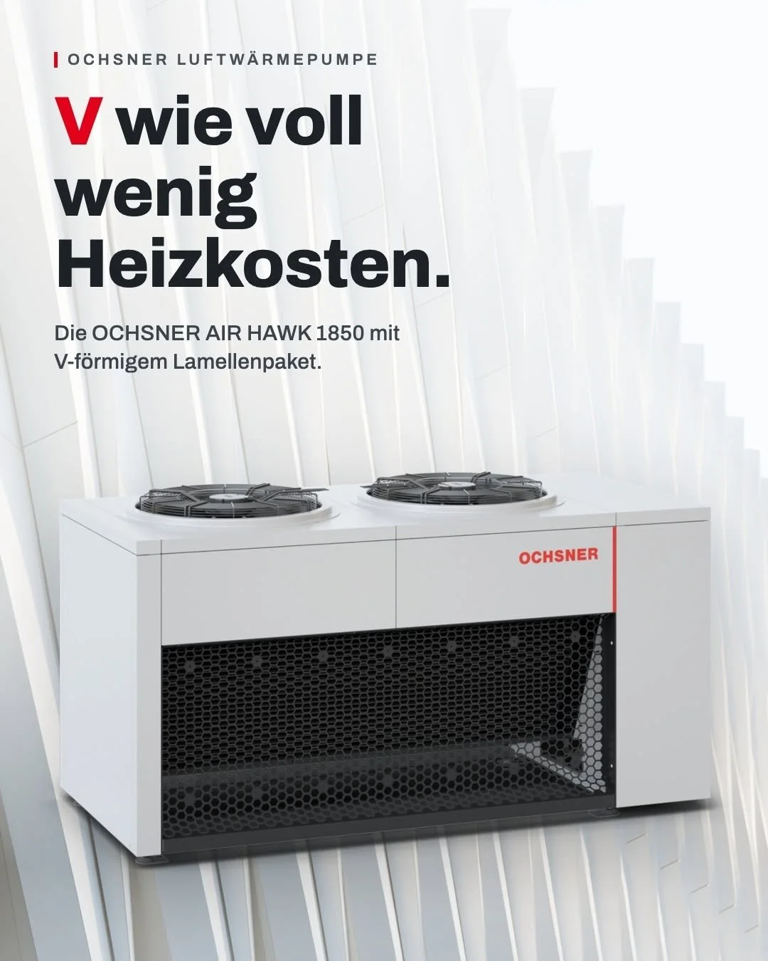 Werbung für die OCHSNER Luftwärmepumpe, Modell AIR HAWK 1850 mit V-förmigem Lamellenpaket, zeigt ein weißes Gerät mit zwei Heizstrahlern auf der Oberseite und einem schwarzen Gitter an der Front.