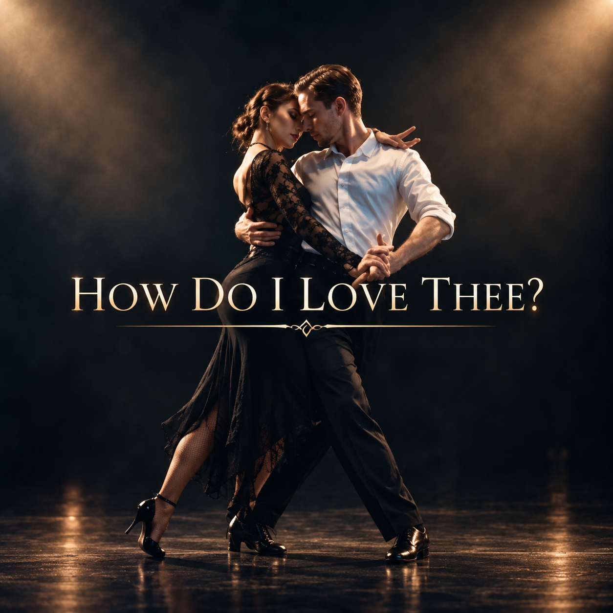 A man and woman dancing an intimate Argentine tango beneath the title How Do I Love Thee?