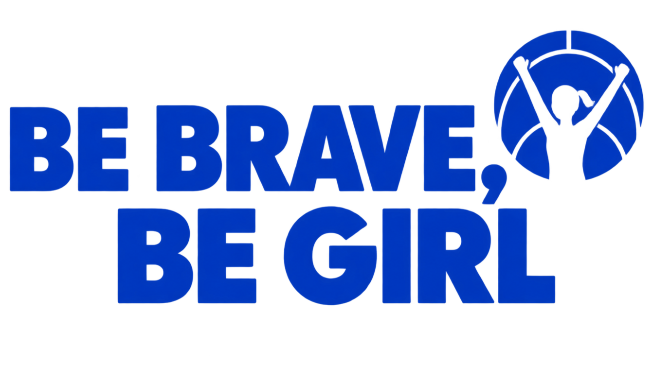Be Brave, Be Girl
